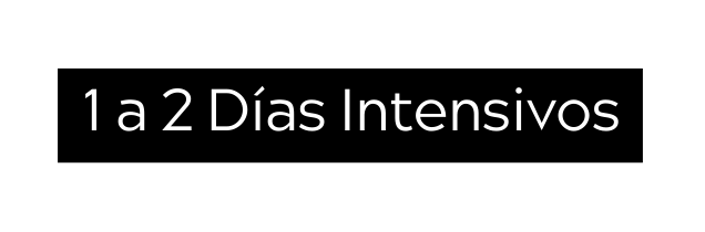 1 a 2 Días Intensivos